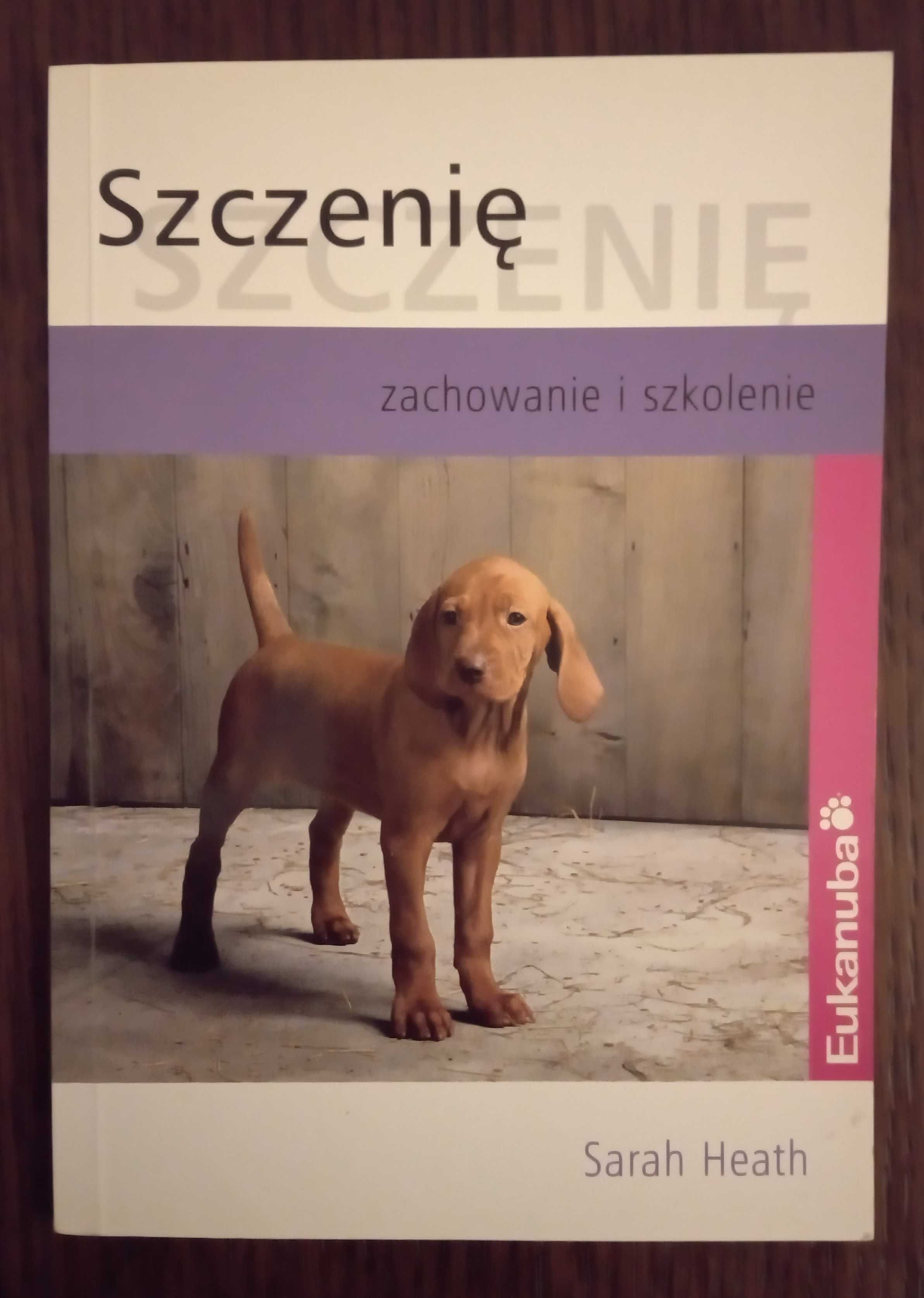 Szczenię. Zachowanie i szkolenie - Sarah Heath