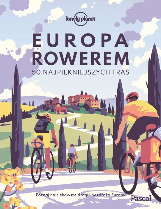 Europa rowerem. 50 najpiękniejszych tras. Pascal