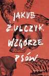 Wzgórze Psów  Jakub Żulczyk