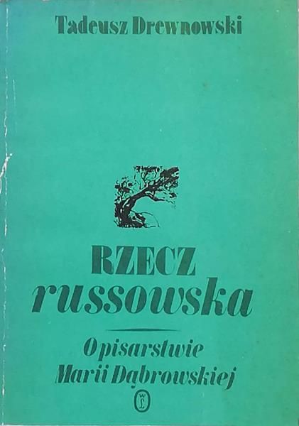 Rzecz Russowska O Pisarstwie Marii Dąbrowskiej Tadeusz Drewnowski