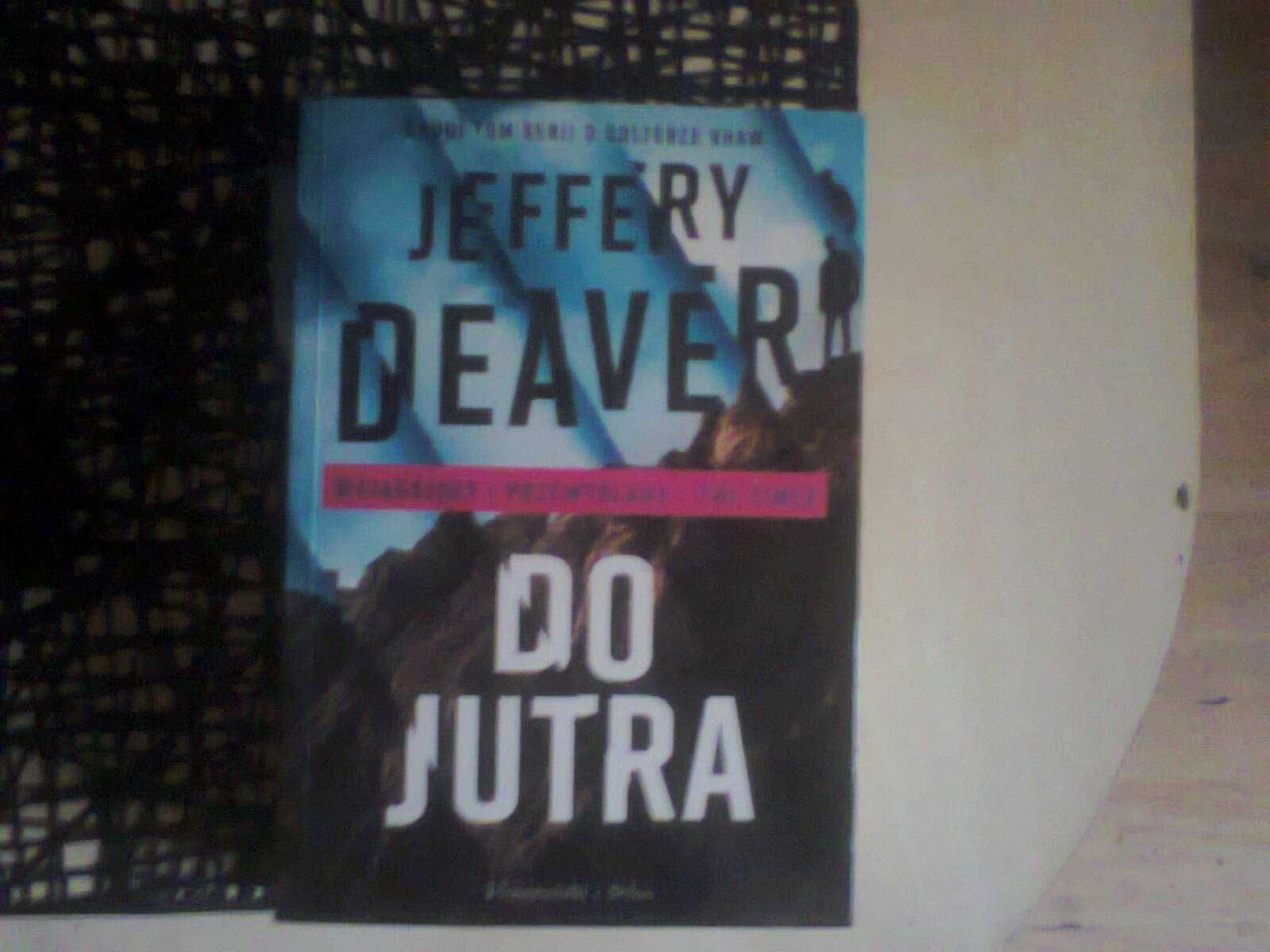 Do jutra Jeffery Deaver (Do Jutra . Colter Shaw. Tom 2 Jeffery Deaver)