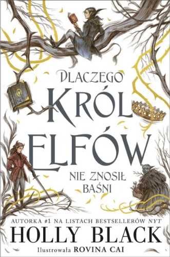Dlaczego król elfów nie znosił baśni - Holly Black, Stanisław Kroszcz