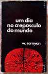 Um dia no crepúsculo do mundo, W. Saroyan