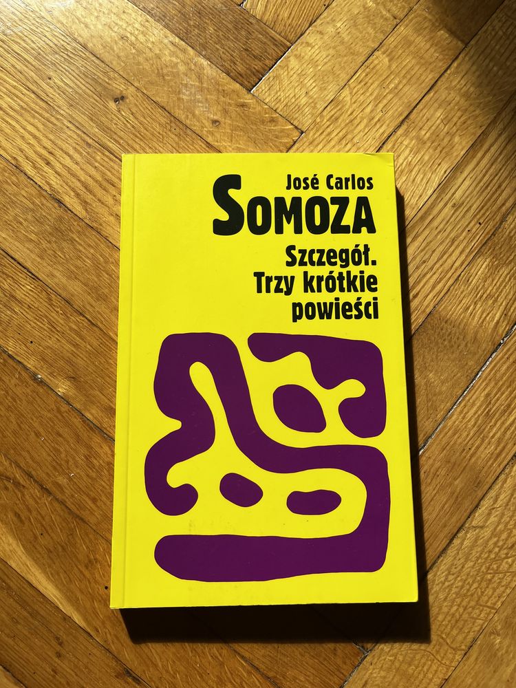 Szczegół. Trzy krótkie opowieści. Jose Carlos Somoza