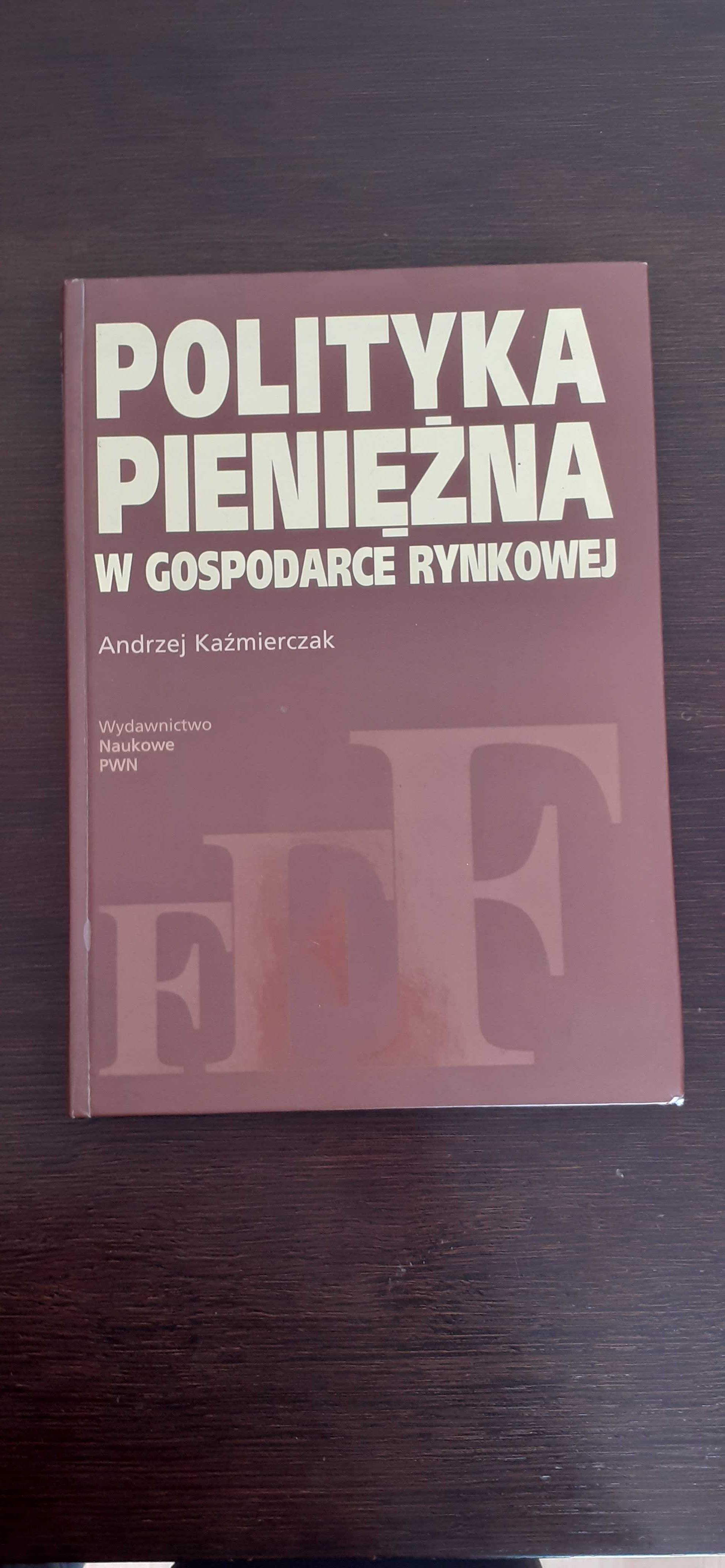 Polityka Pieniężna w gospodarce rynkowej - Andrzej Kaźmierczak