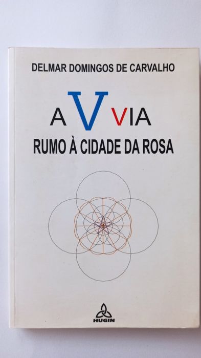 A V Via Rumo à Cidade da Rosa - Delmar Domingos de Carvalho