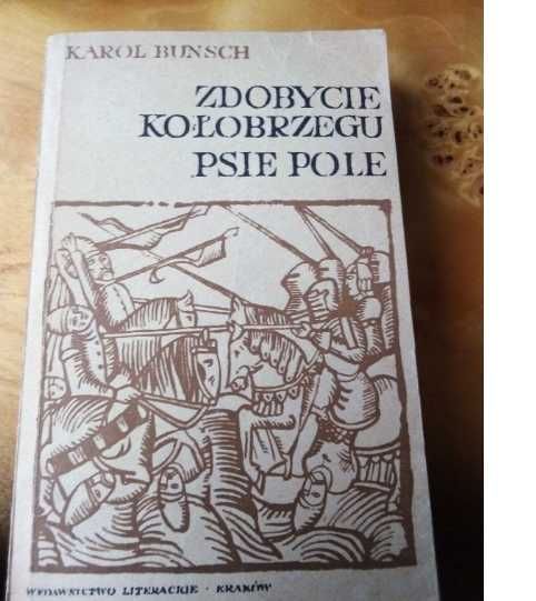 Zdobycie Kołobrzegu. Psie Pole - Karol Bunsch -wydanie z 1962