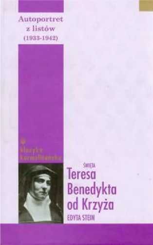 Autoportret z listów II (1933 - 1942) Tw - Św. Teresa Benedykta od Kr