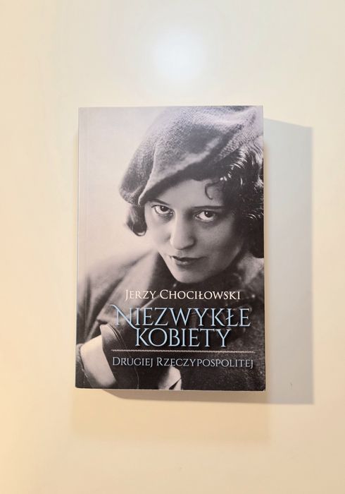 Niezwykłe kobiety Drugiej Rzeczypospolitej
Jerzy Chociłowski