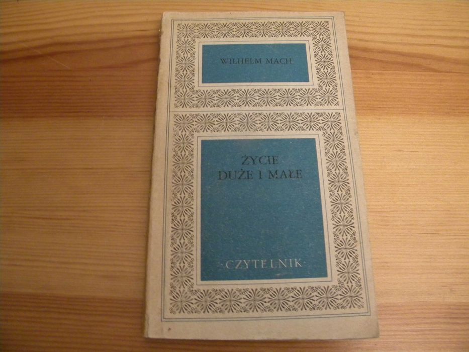 Życie duże i małe. Wilhelm Mach