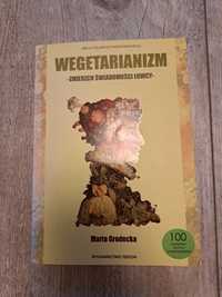 Wegetarianizm - zmierzch świadomości łowcy
Biblia polskiego wegetarian