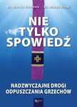 Nie Tylko Spowiedź. Nadzwyczajne Drogi Odpuszczania Grzechów
