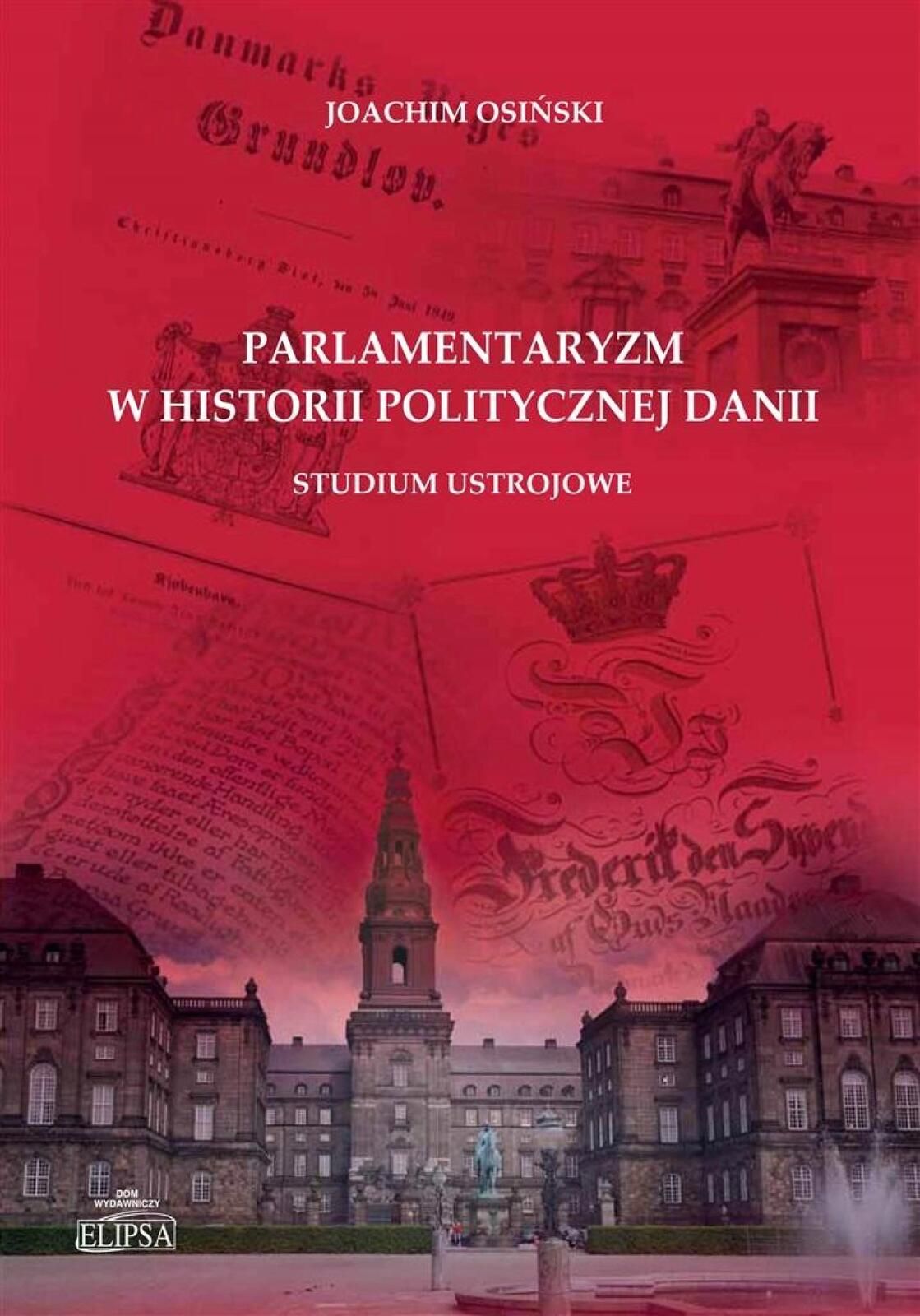 Parlamentaryzm w historii politycznej Danii Elipsa Dom Wydawniczy