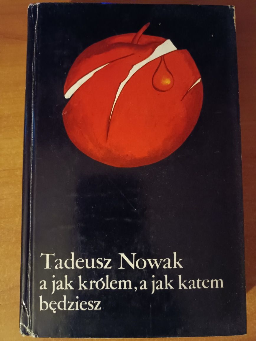Tadeusz Nowak "A jak królem, a jak katem będziesz"