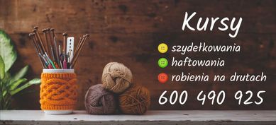 Kurs szydełkowania, robienia na drutach, haftowania