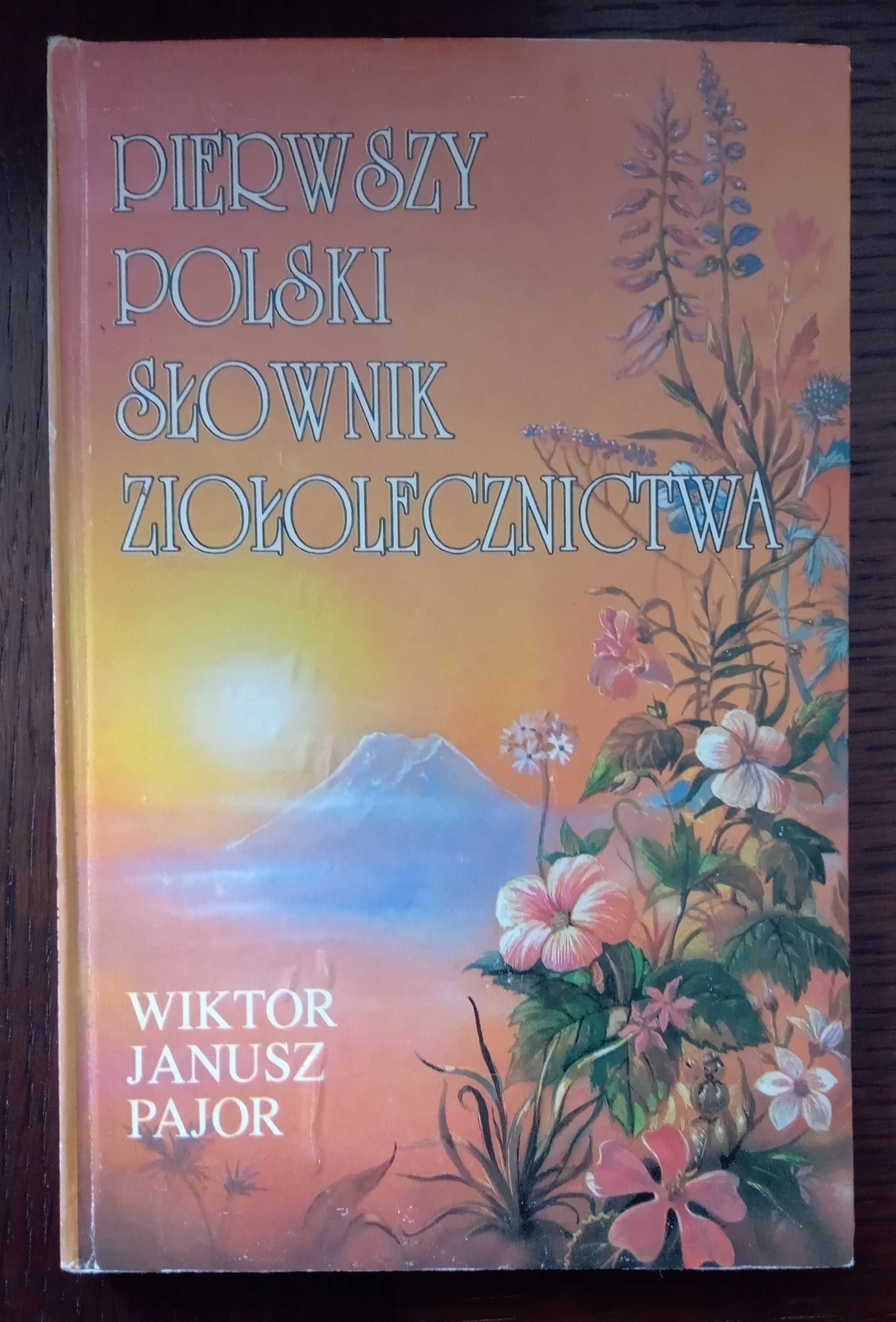 Pierwszy polski słownik ziołolecznictwa - Wiktor Janusz Pajor