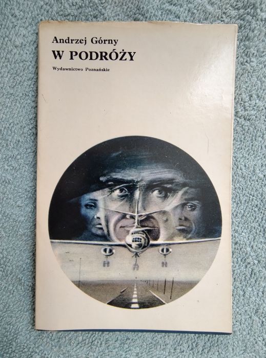 W podróży Andrzej Górny wyd Poznańskie 1981 wydanie pierwsze