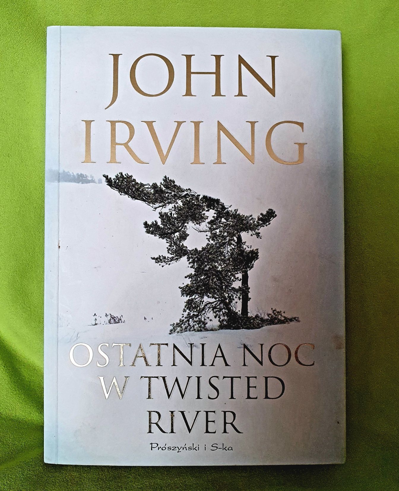 John Irving " Ostatnia noc w twisted river"