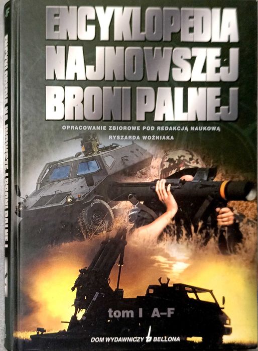 Encyklopedia najnowszej broni palnej Ryszard Woźniak tom I A-F