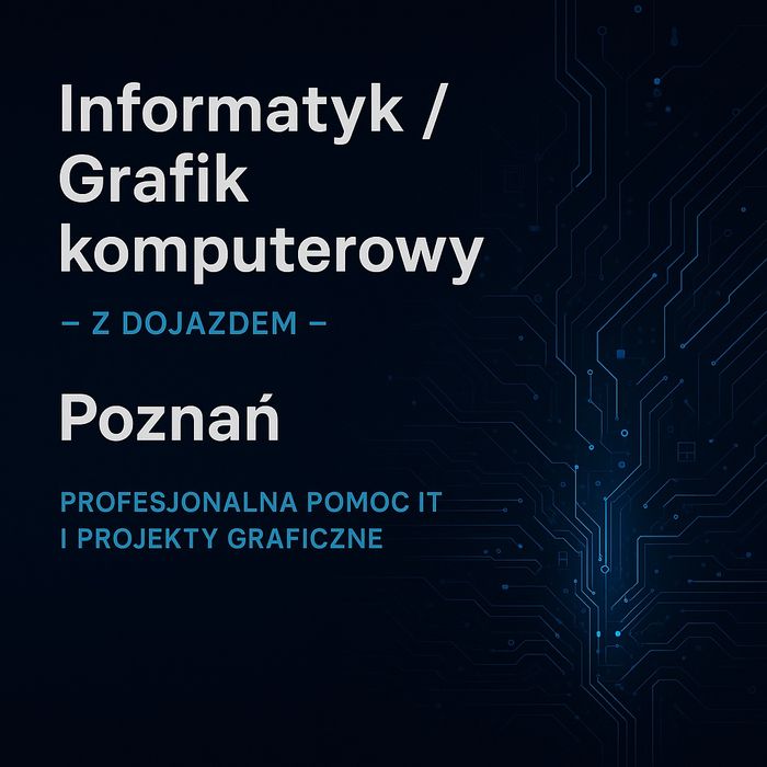 Informatyk / Grafik komputerowy z dojazdem – Poznań i okolice