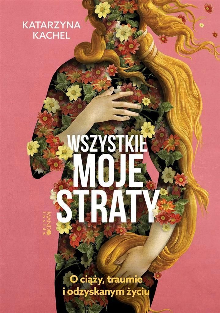 Wszystkie Moje Straty. O Ciąży, Traumie.