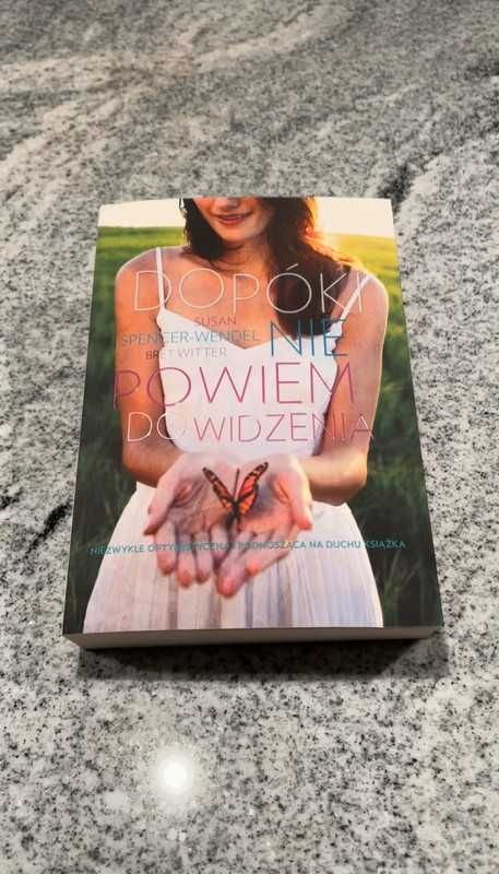 Dopóki nie powiem do widzenia Susan Spencer-Wendel