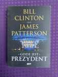 Książka „Gdzie jest prezydent” Bill Clinton, James Patterson