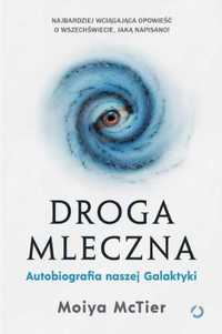 Droga Mleczna. Autobiografia naszej Galaktyki - Moiya McTier, Robert