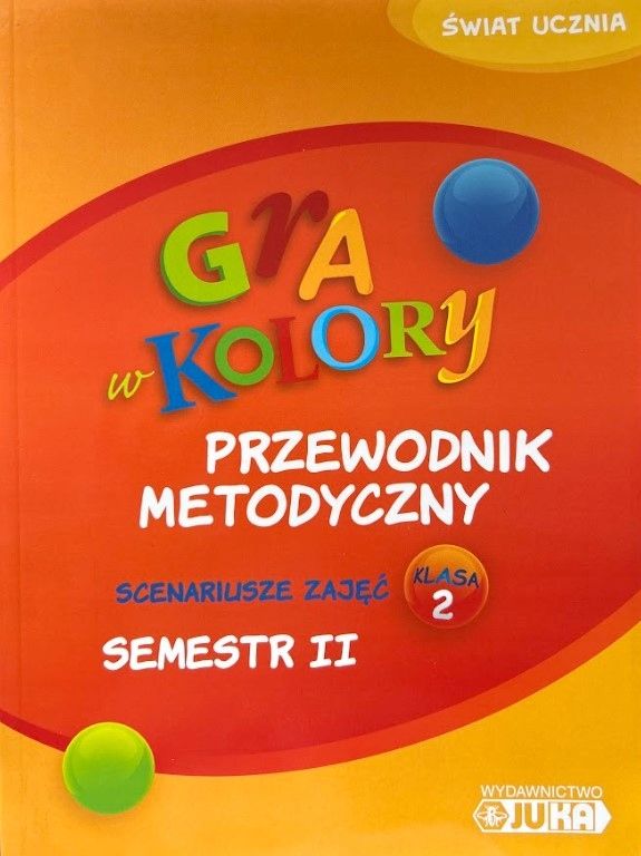 Gra W Kolory Przewodnik Metodyczny Klasa 2. Semestr 2 Praca Zbiorowa