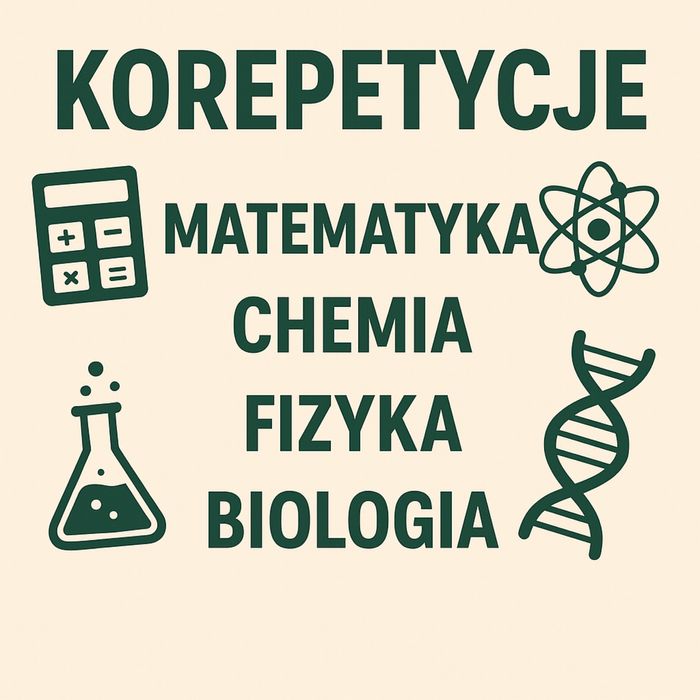 Korepetycje matematyka/chemia/biologia/fizyka