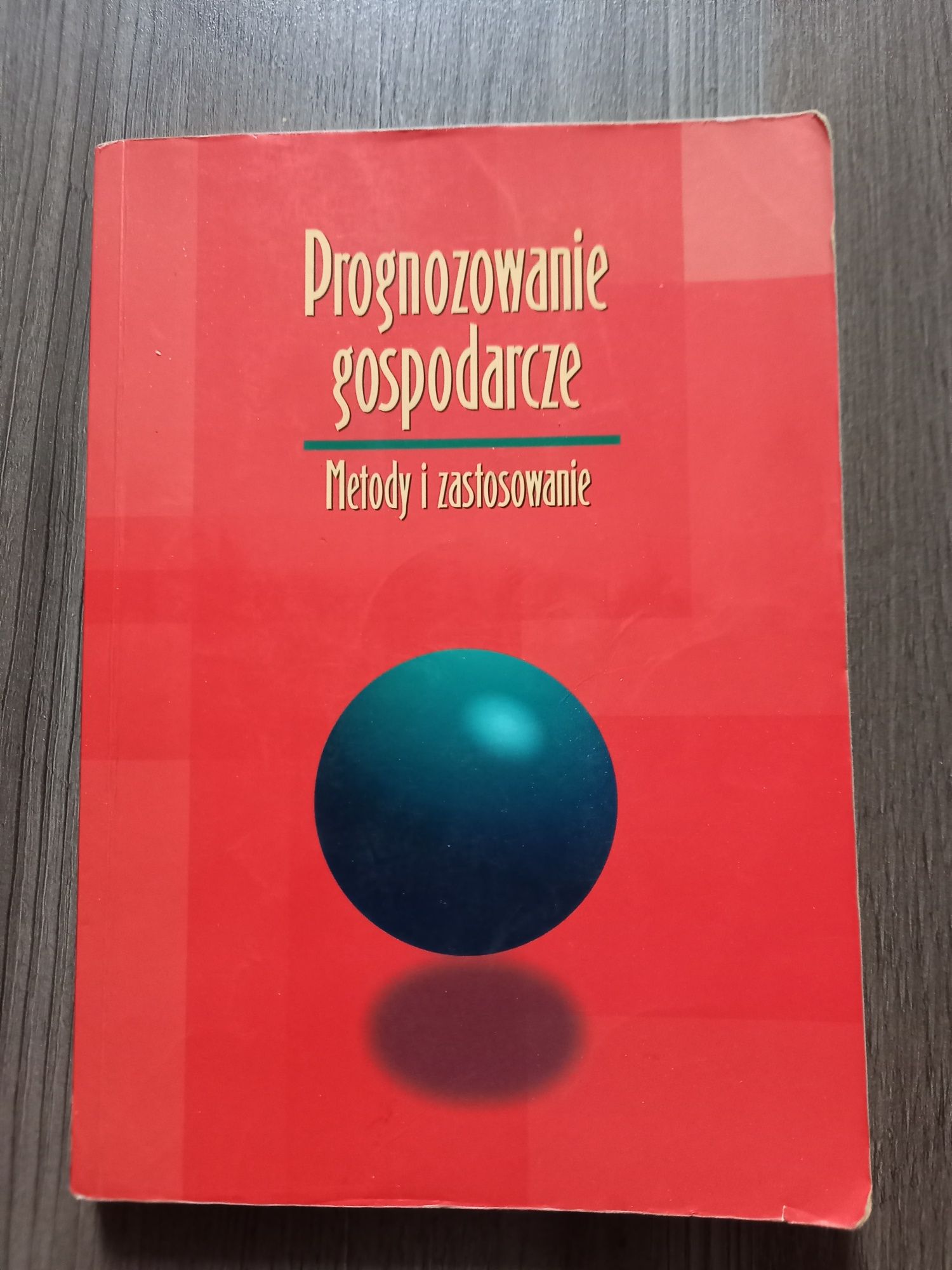 Prognozowanie gospodarcze. Metody i zastosowanie Maria Cieślak
