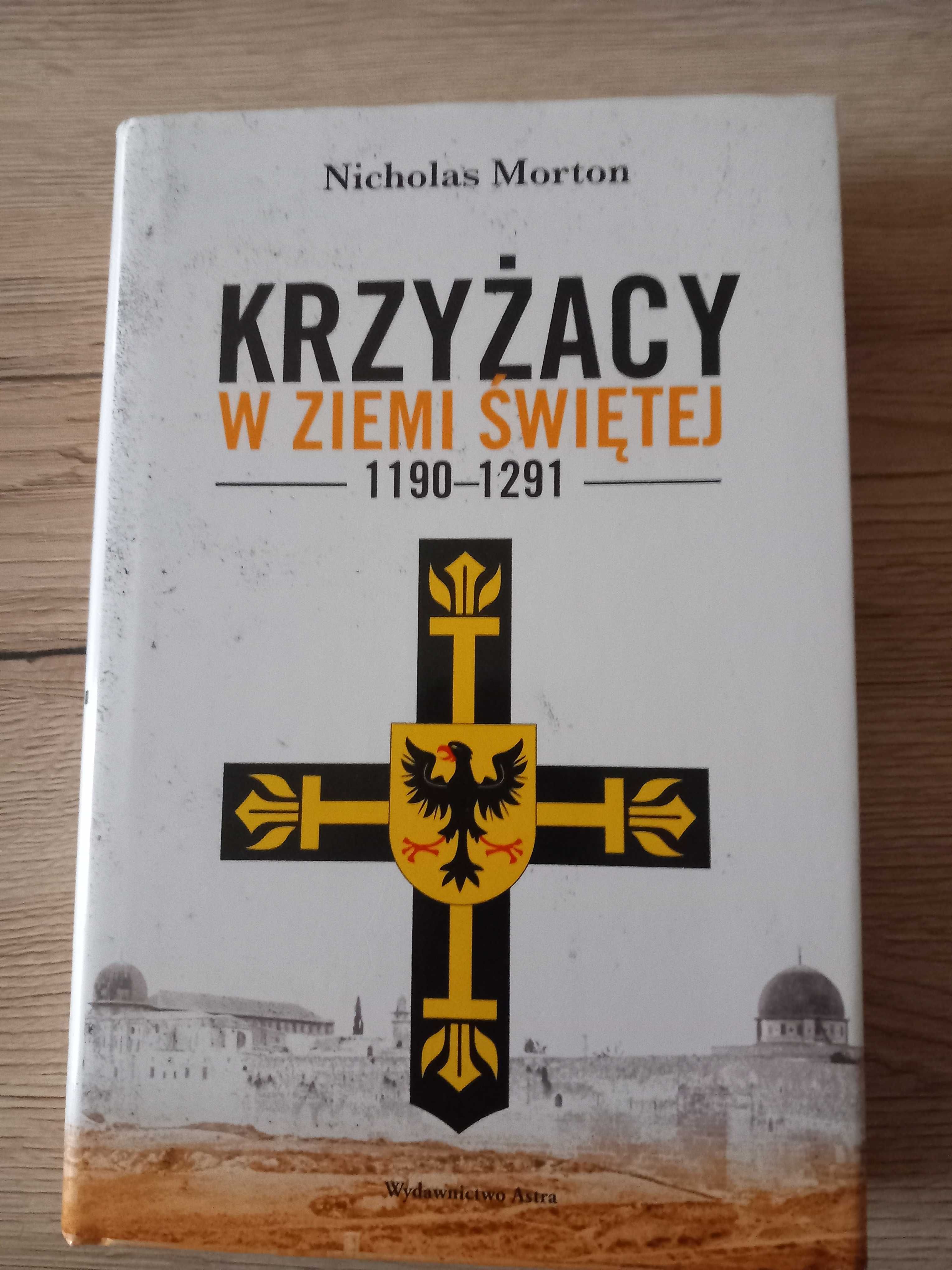 Krzyżacy w Ziemi Świętej   Nicholas Morton