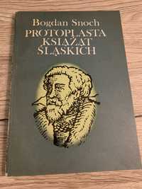 Protoplasta książąt śląskich- Bogdan Snoch