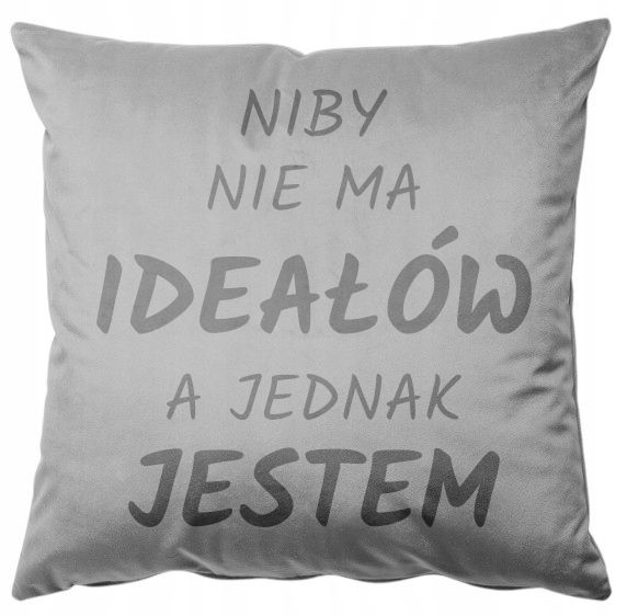 Poszewka welurowa z poduszką 40x40 Niby nie ma ideałów a jednak jestem