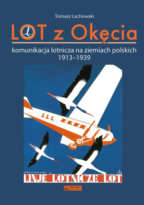 LOT z Okęcia. Komunikacja lotnicza na ziemiach polskich 1913-,1939