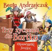 Trzy życzenia dla Bartka - Beata Andrzejczuk, Przemysław Sałamacha