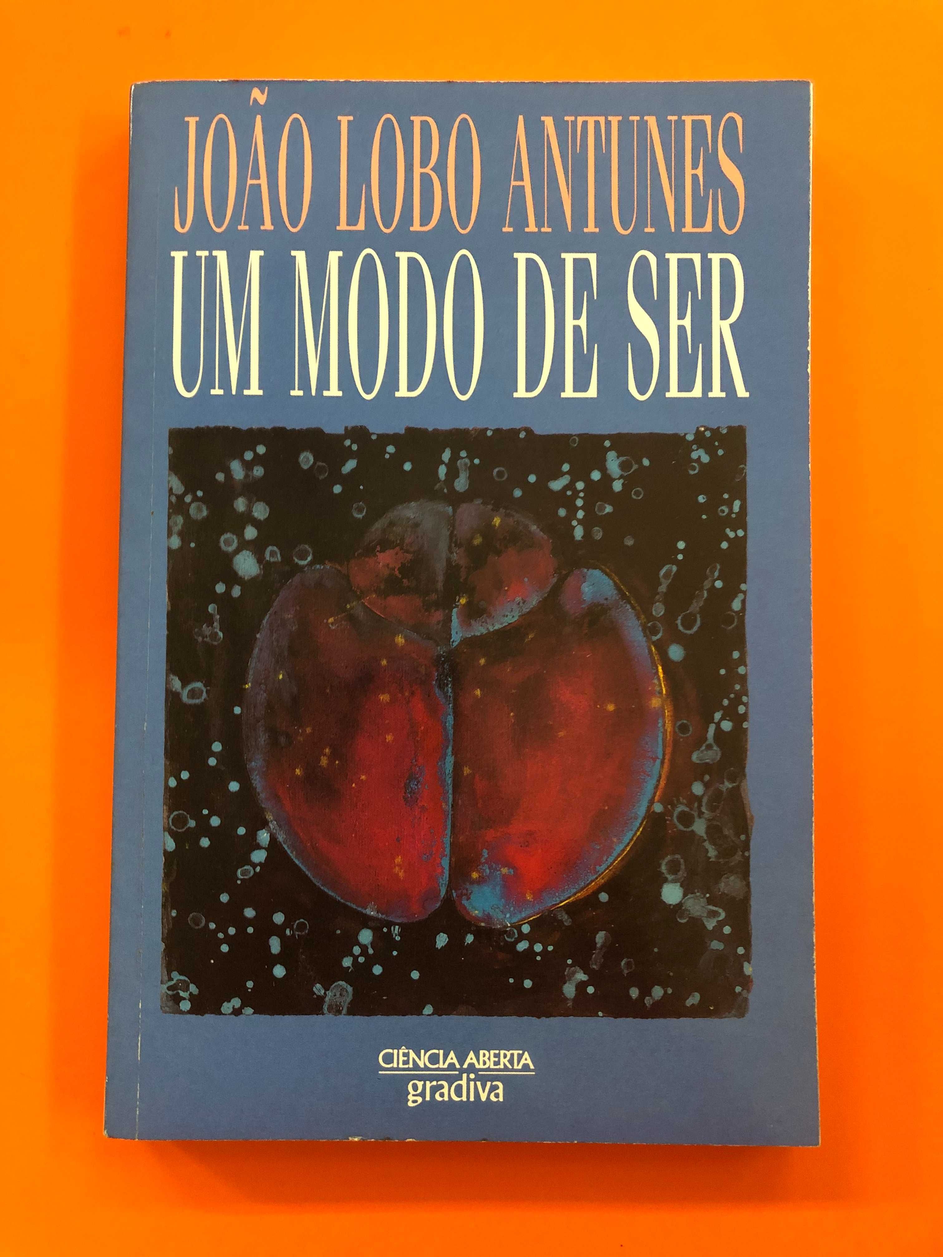 Um modo de ser -  João Lobo Antunes