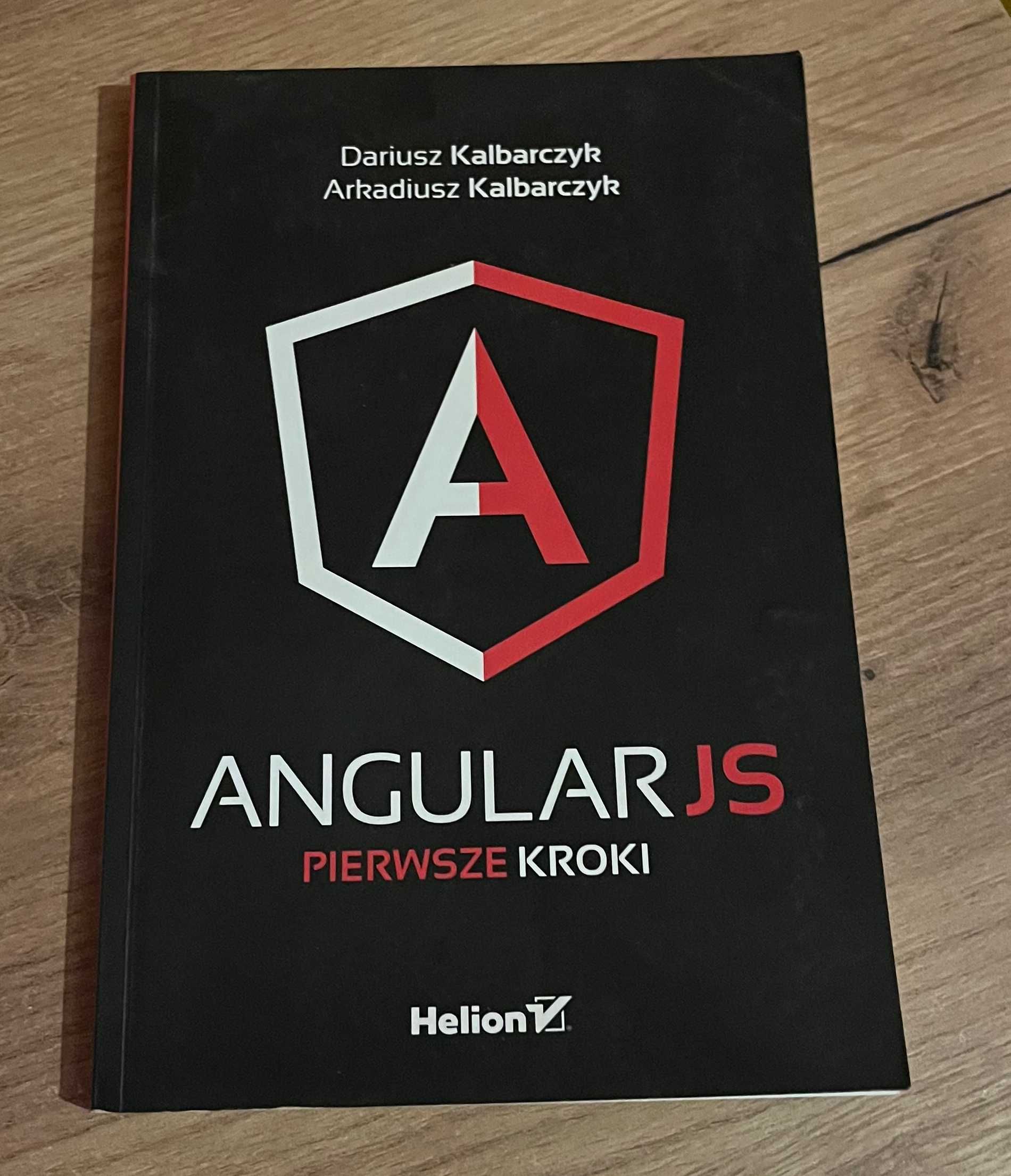 AngularJS. Pierwsze kroki Dariusz Kalbarczyk, Arkadiusz Kalbarczyk