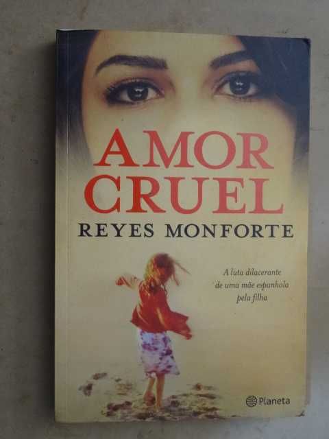 Amor Cruel de Reyes Monforte - 1ª Edição