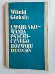 Uwarunkowania Psychicznego Rozwoju Dziecka Witold Gloksin