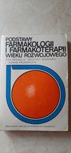 Podstawy FARMAKOLOGII I FARMAKOTERAPII wieku rozwojowego