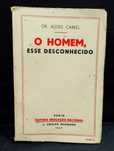 O homem, esse desconhecido - Dr. Alexis Carrel (1947)