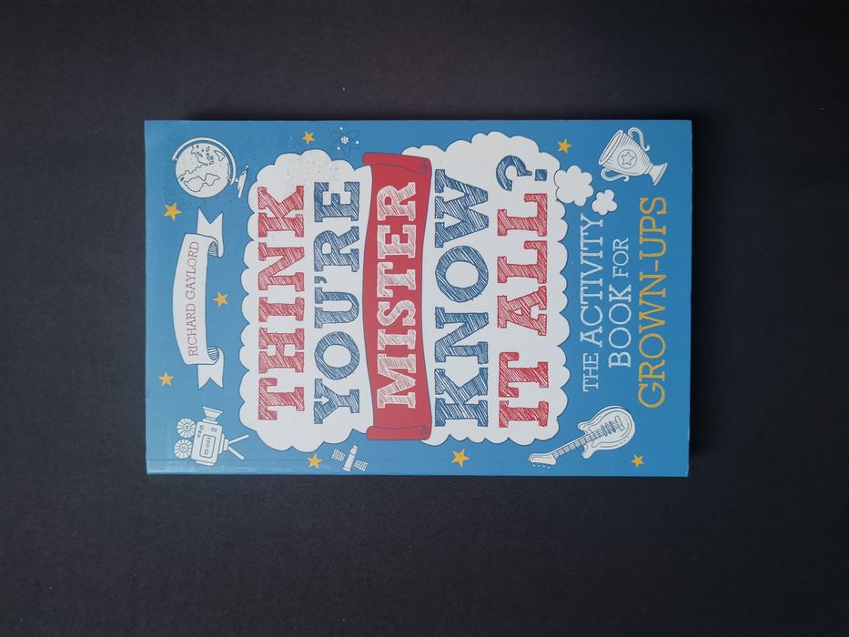 Think you're mister know it all? Activity book for grown-ups