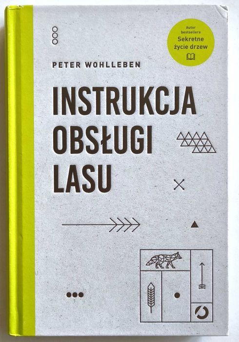 Instrukcja obsługi lasu, Peter Wohlleben, twarda okładka, UNIKAT!