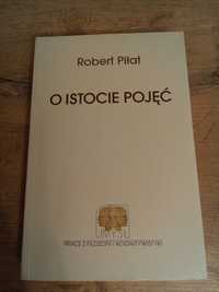 O istocie pojęć Robert Piłat