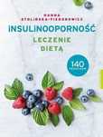 Insulinooporność. Leczenie Dietą Hanna Stolińska-Fiedorowicz