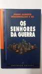 Jorge Alberto Vasconcellos e Sá - Os Senhores da Guerra