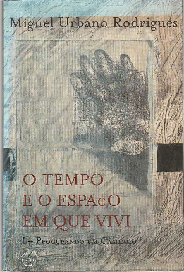 O tempo e o espaço em que vivi Tomo I - Miguel Urbano Rodrigues