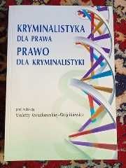 Kryminalistyka dla prawa. Prawo dla kryminalistyki