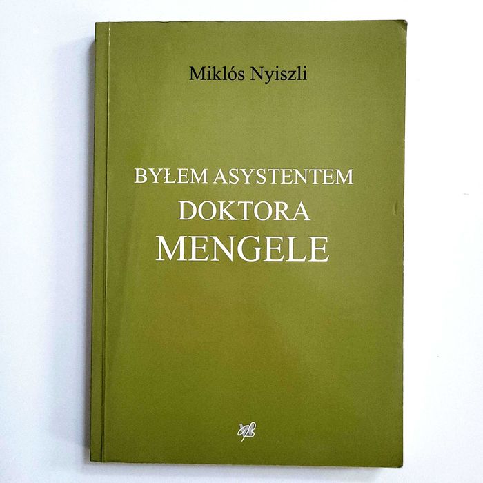 Miklós Nyiszli Byłem asystentem doktora Mengele